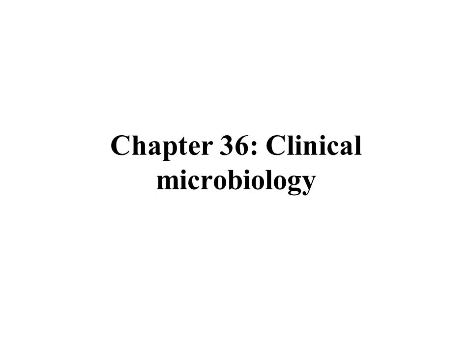 Chapter 36: Clinical microbiology
