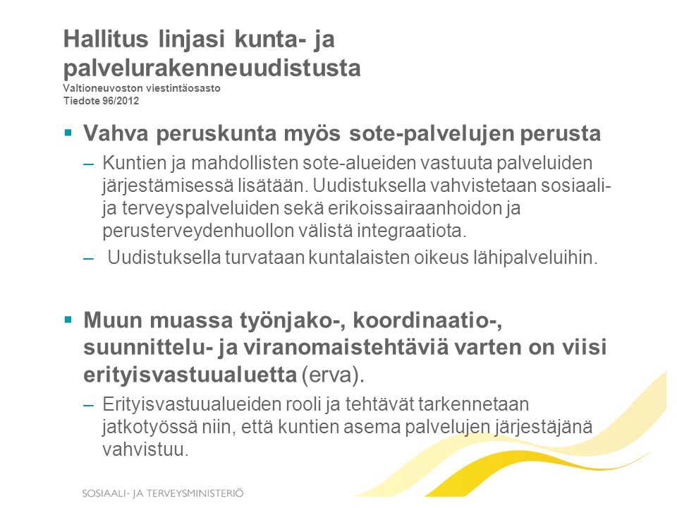 Hallitus linjasi kunta- ja palvelurakenneuudistusta Valtioneuvoston viestintäosasto Tiedote 96/2012