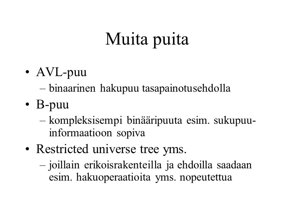 Muita puita AVL-puu B-puu Restricted universe tree yms.