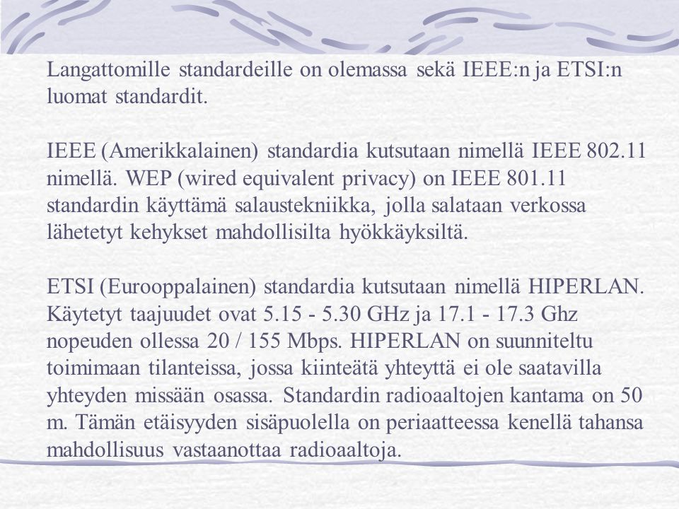 Langattomille standardeille on olemassa sekä IEEE:n ja ETSI:n