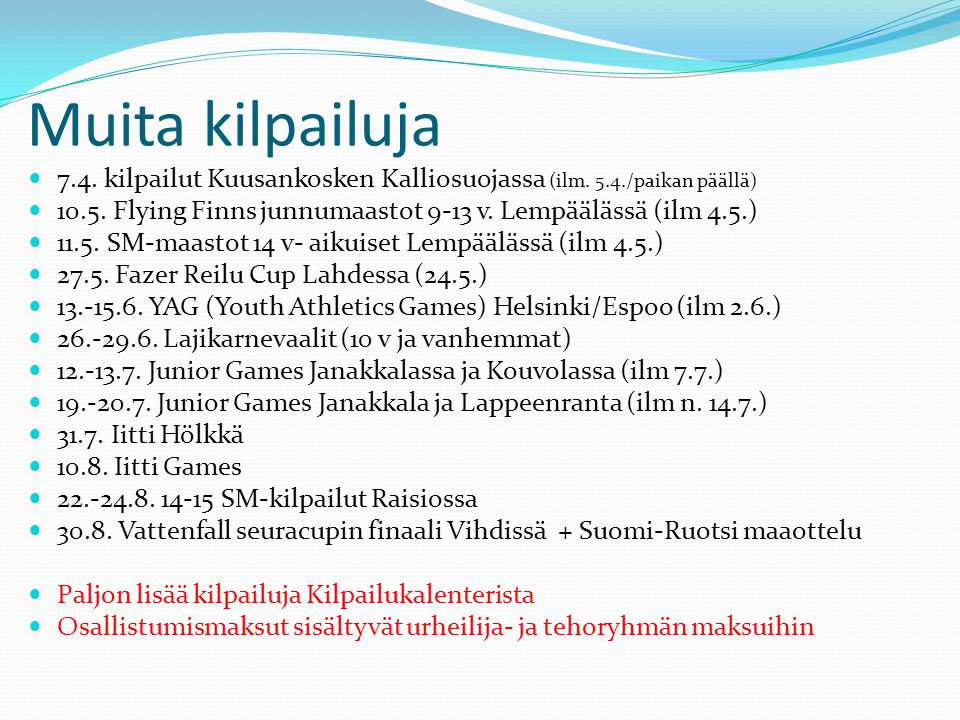 Muita kilpailuja 7.4. kilpailut Kuusankosken Kalliosuojassa (ilm. 5.4./paikan päällä) Flying Finns junnumaastot 9-13 v. Lempäälässä (ilm 4.5.)