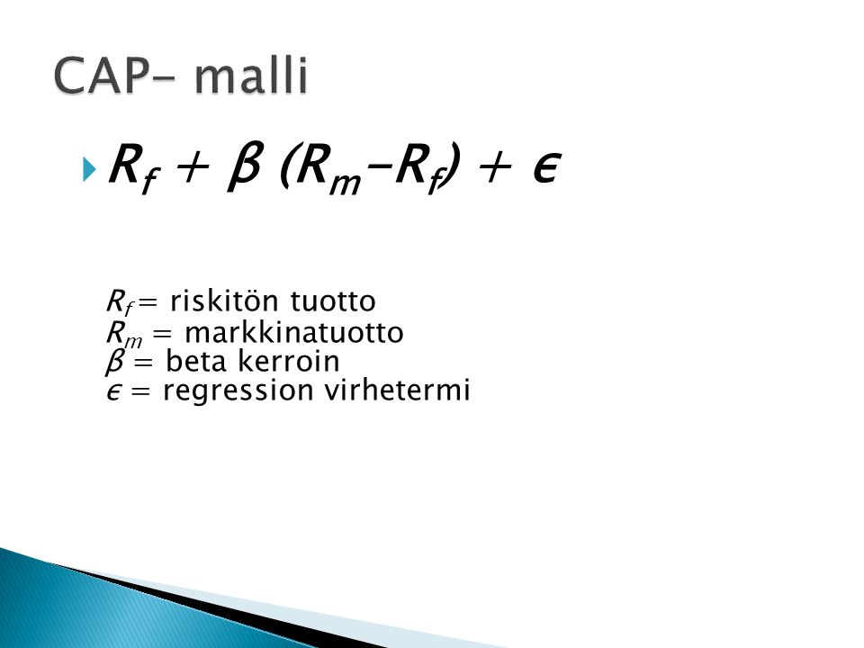 Rf + β (Rm-Rf) + ε CAP- malli