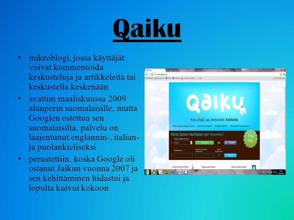Qaiku mikroblogi, jossa käyttäjät voivat kommentoida keskusteluja ja artikkeleita tai keskustella keskenään.