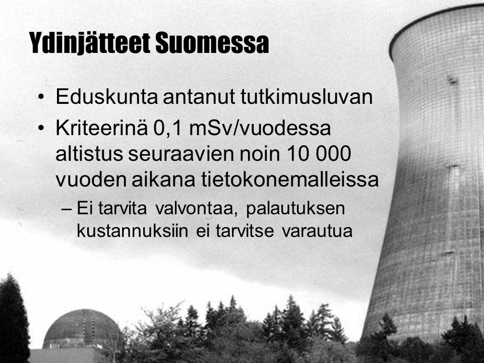 Ydinjätteet Suomessa Eduskunta antanut tutkimusluvan