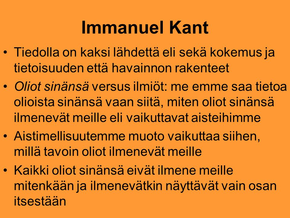 Immanuel Kant Tiedolla on kaksi lähdettä eli sekä kokemus ja tietoisuuden että havainnon rakenteet.