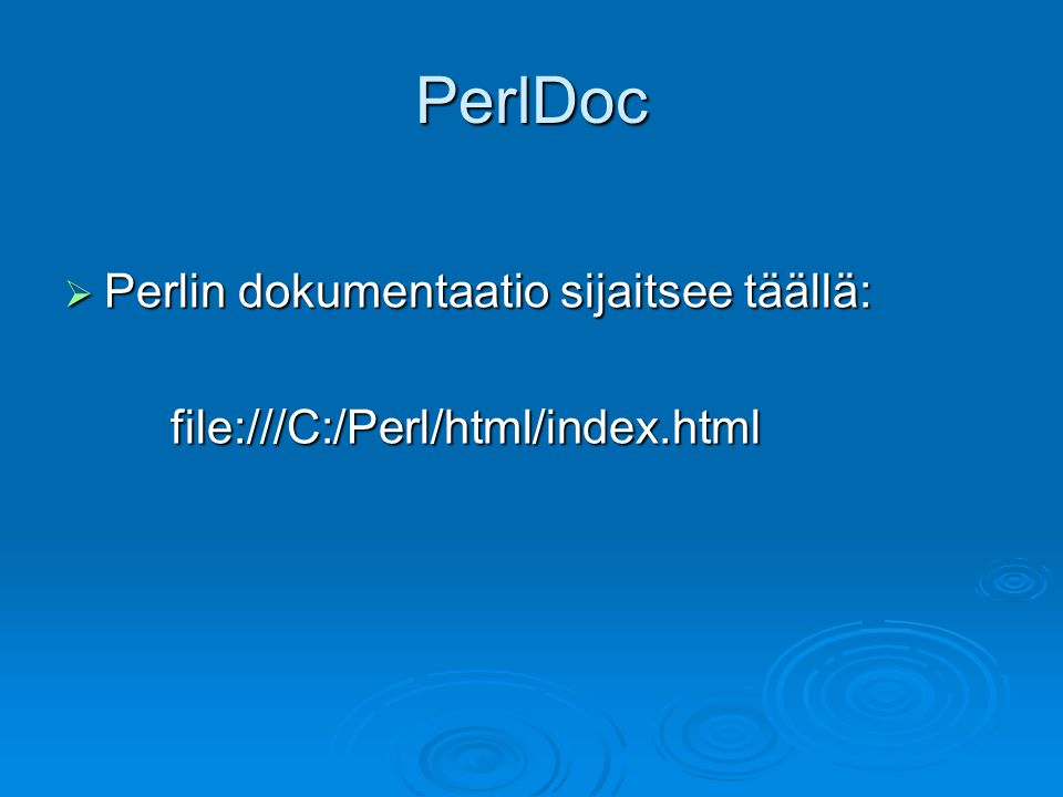 PerlDoc Perlin dokumentaatio sijaitsee täällä: