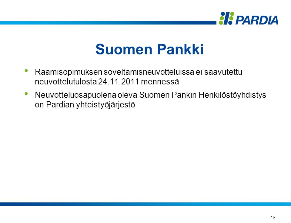 Suomen Pankki Raamisopimuksen soveltamisneuvotteluissa ei saavutettu neuvottelutulosta mennessä.