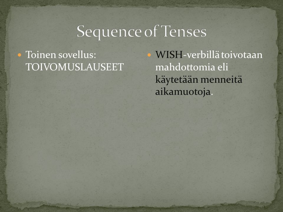 Sequence of Tenses Toinen sovellus: TOIVOMUSLAUSEET