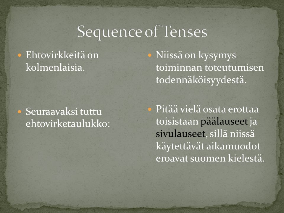 Sequence of Tenses Ehtovirkkeitä on kolmenlaisia.