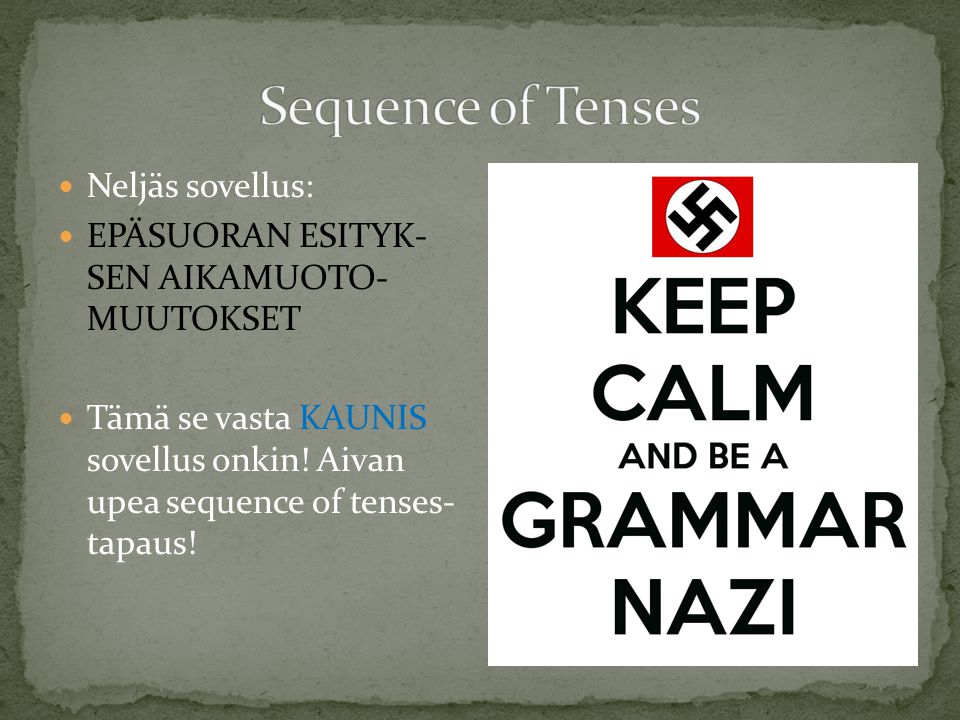 Sequence of Tenses Neljäs sovellus: