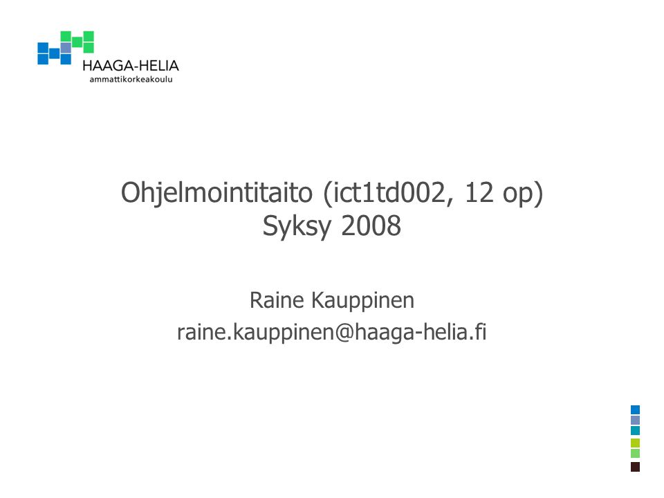 Ohjelmointitaito (ict1td002, 12 op) Syksy 2008