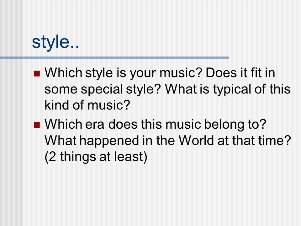 style.. Which style is your music Does it fit in some special style What is typical of this kind of music