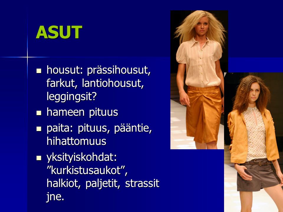 ASUT housut: prässihousut, farkut, lantiohousut, leggingsit