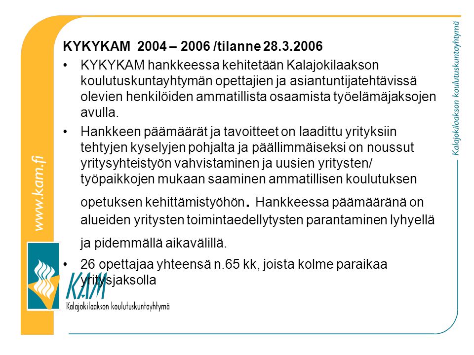 KYKYKAM 2004 – 2006 /tilanne