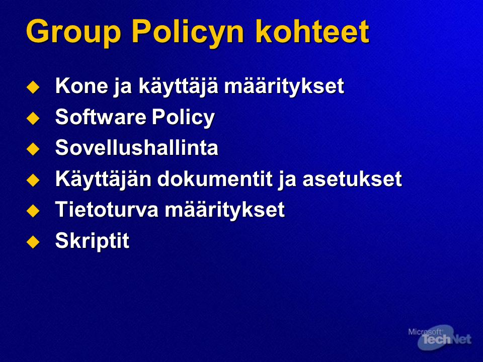 Group Policyn kohteet Kone ja käyttäjä määritykset Software Policy