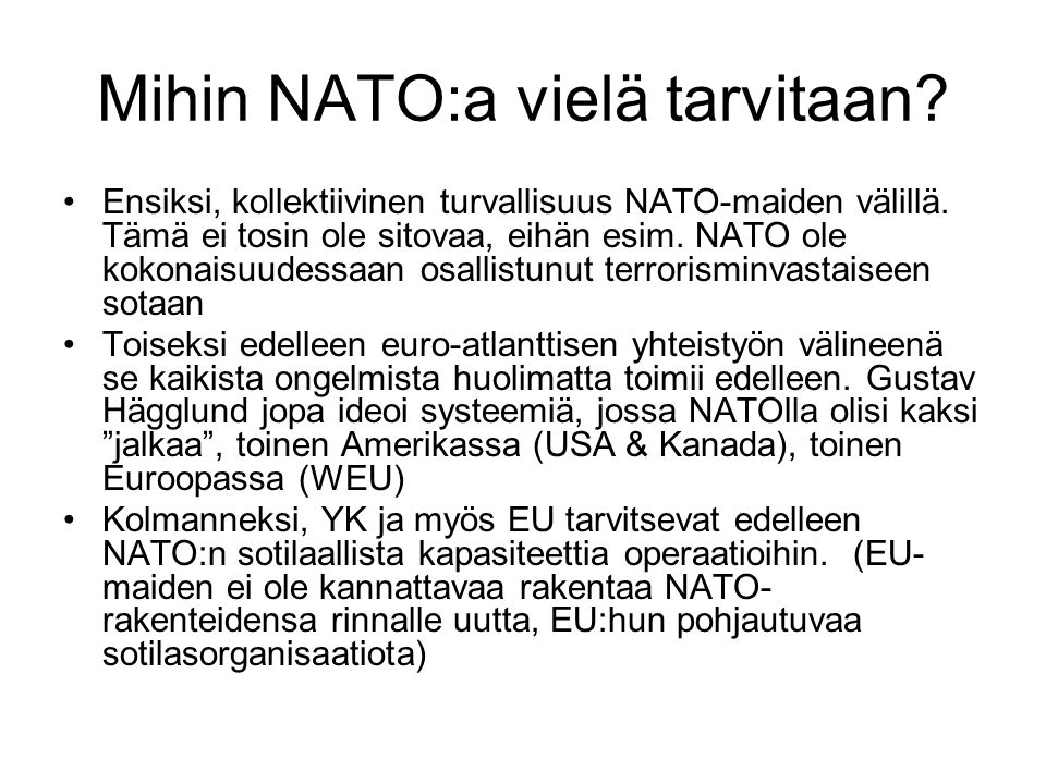 Mihin NATO:a vielä tarvitaan