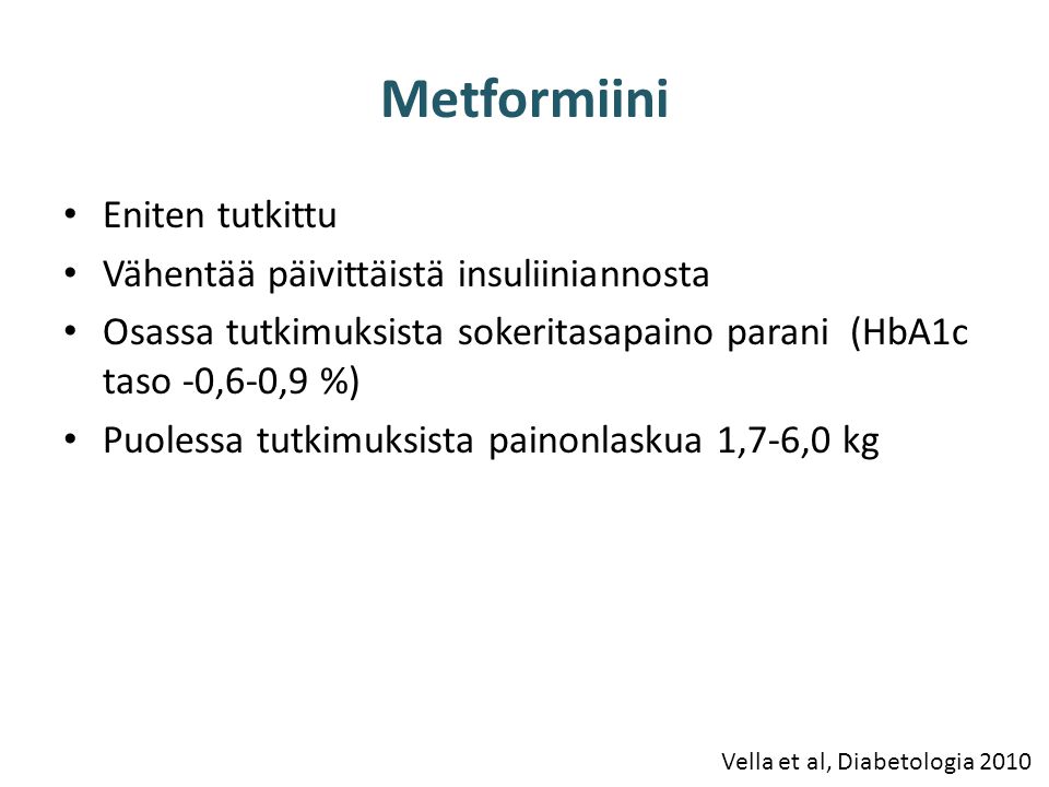 Metformiini Eniten tutkittu Vähentää päivittäistä insuliiniannosta