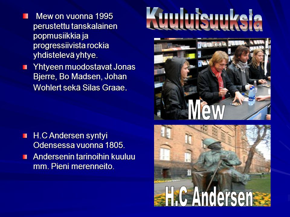 Kuuluisuuksia Mew H.C Andersen
