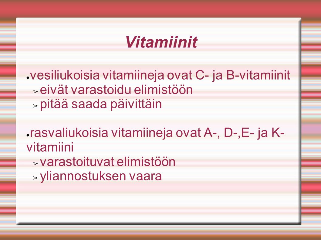 Vitamiinit vesiliukoisia vitamiineja ovat C- ja B-vitamiinit