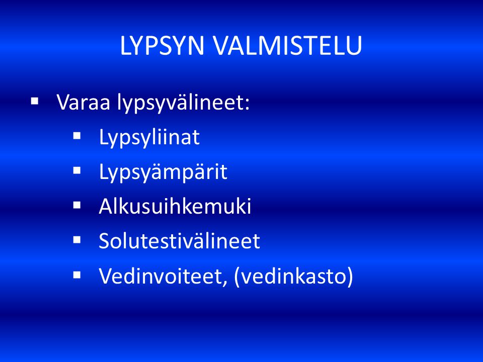 LYPSYN VALMISTELU Varaa lypsyvälineet: Lypsyliinat Lypsyämpärit