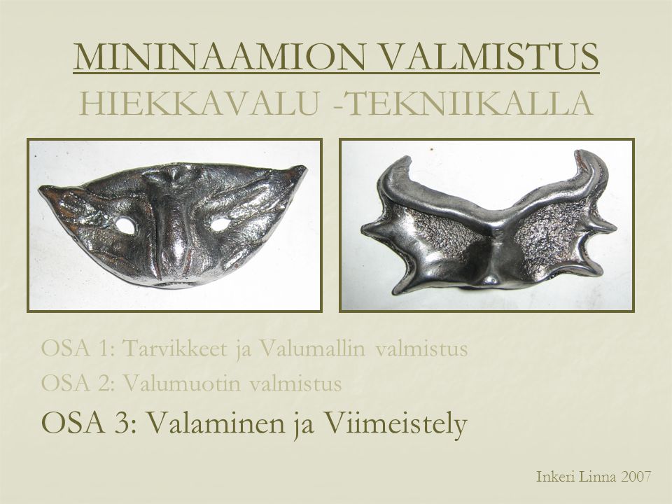 MININAAMION VALMISTUS HIEKKAVALU -TEKNIIKALLA