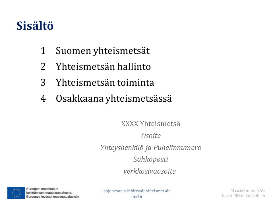Sisältö Suomen yhteismetsät Yhteismetsän hallinto