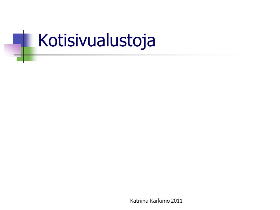 Kotisivualustoja Katriina Karkimo 2011