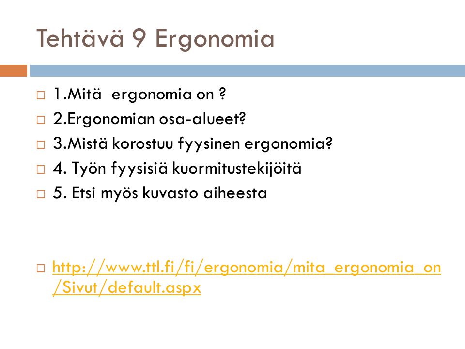 Tehtävä 9 Ergonomia 1.Mitä ergonomia on 2.Ergonomian osa-alueet