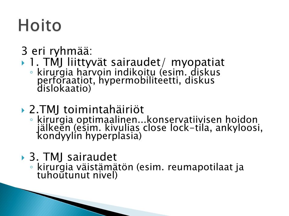 Hoito 3 eri ryhmää: 1. TMJ liittyvät sairaudet/ myopatiat