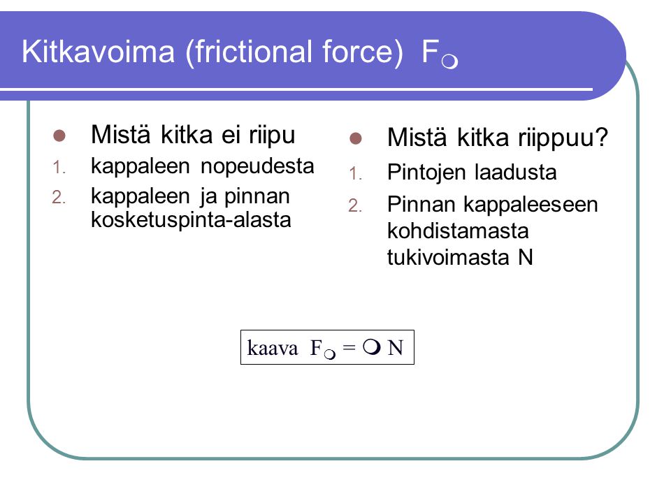 Kitkavoima (frictional force) F