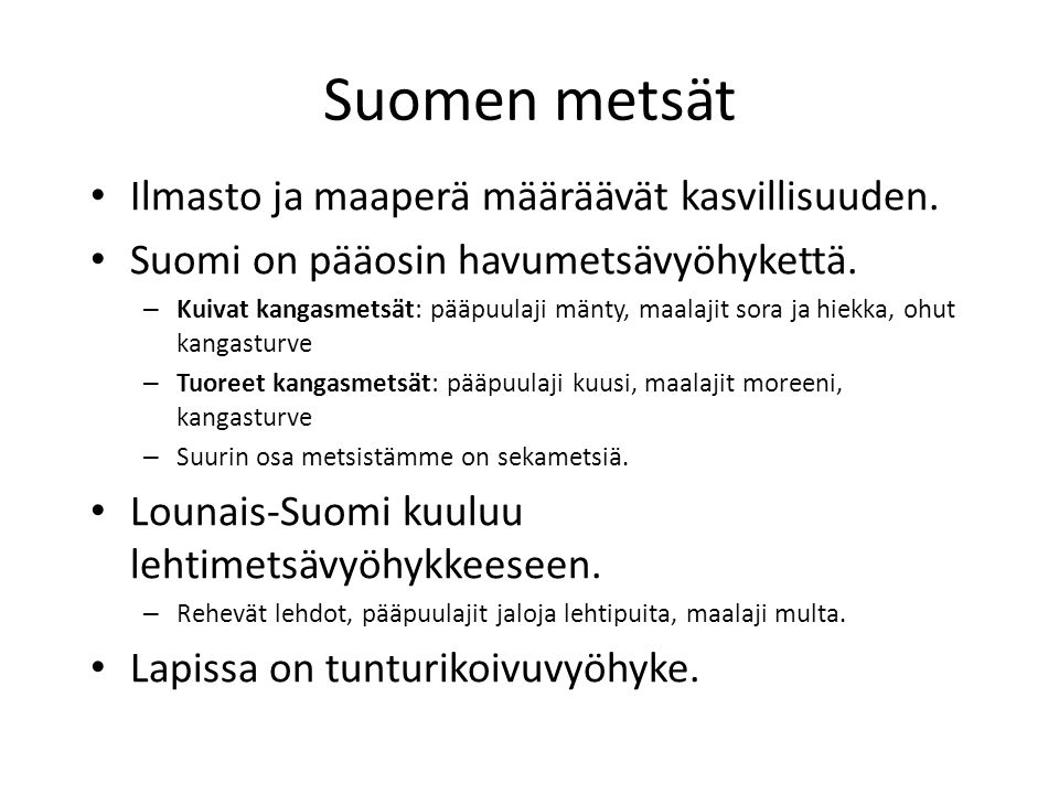 Suomen metsät Ilmasto ja maaperä määräävät kasvillisuuden.
