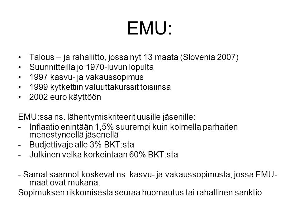 EMU: Talous – ja rahaliitto, jossa nyt 13 maata (Slovenia 2007)