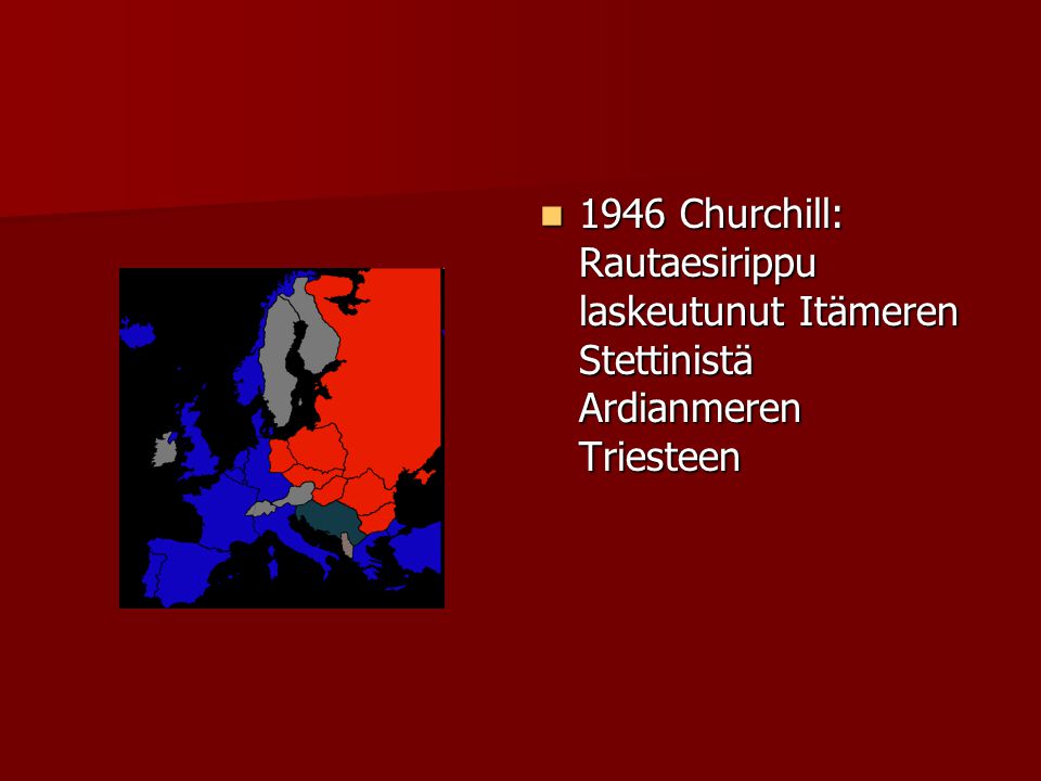 1946 Churchill: Rautaesirippu laskeutunut Itämeren Stettinistä Ardianmeren Triesteen