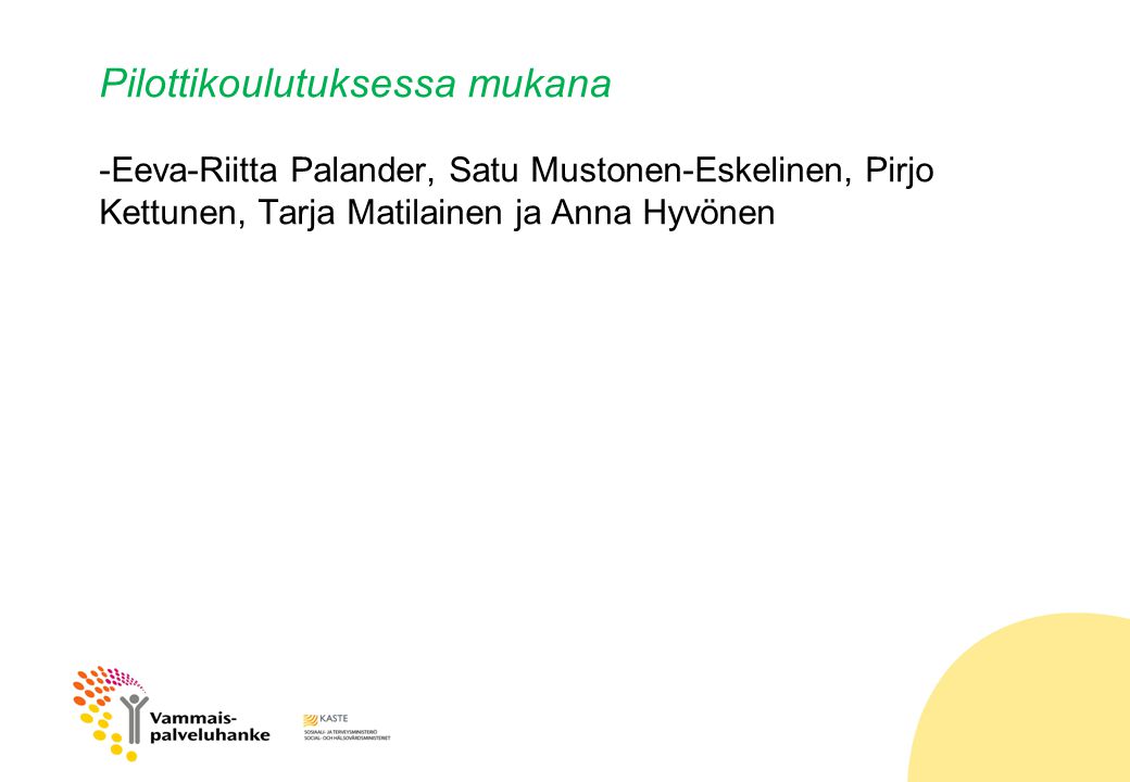 Pilottikoulutuksessa mukana -Eeva-Riitta Palander, Satu Mustonen-Eskelinen, Pirjo Kettunen, Tarja Matilainen ja Anna Hyvönen