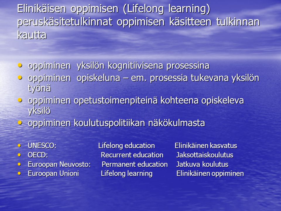 Elinikäisen oppimisen (Lifelong learning) peruskäsitetulkinnat oppimisen käsitteen tulkinnan kautta