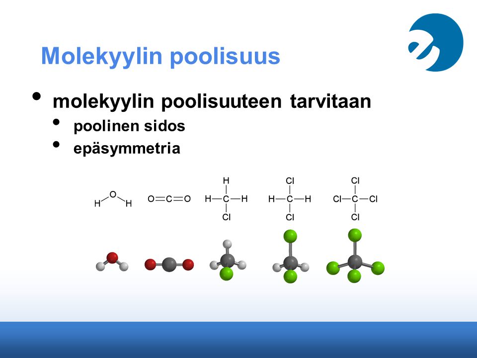Molekyylin poolisuus molekyylin poolisuuteen tarvitaan poolinen sidos