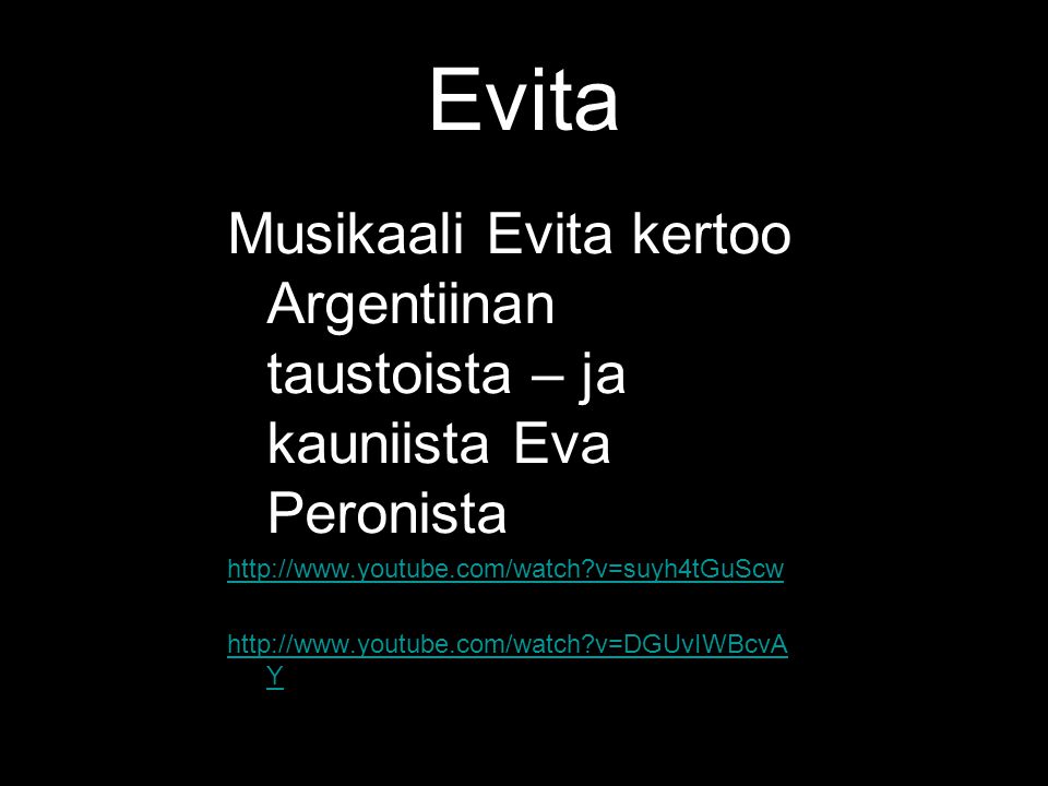 Evita Musikaali Evita kertoo Argentiinan taustoista – ja kauniista Eva Peronista.   v=suyh4tGuScw.