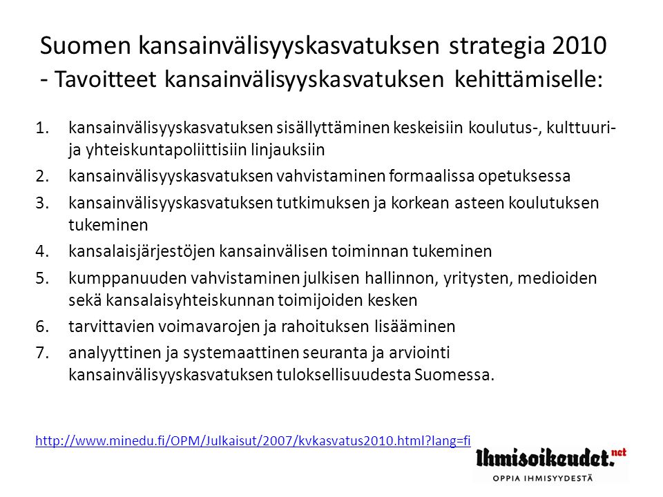 Suomen kansainvälisyyskasvatuksen strategia Tavoitteet kansainvälisyyskasvatuksen kehittämiselle: