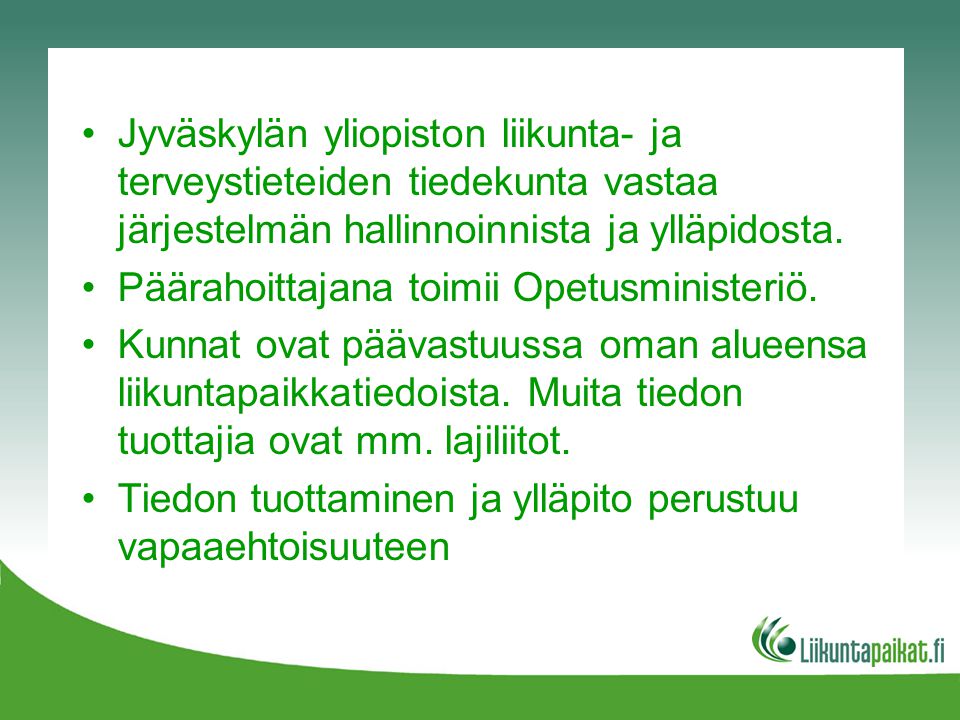 Jyväskylän yliopiston liikunta- ja terveystieteiden tiedekunta vastaa järjestelmän hallinnoinnista ja ylläpidosta.
