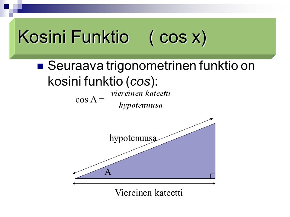 Cosine function Kosini Funktio ( cos x)