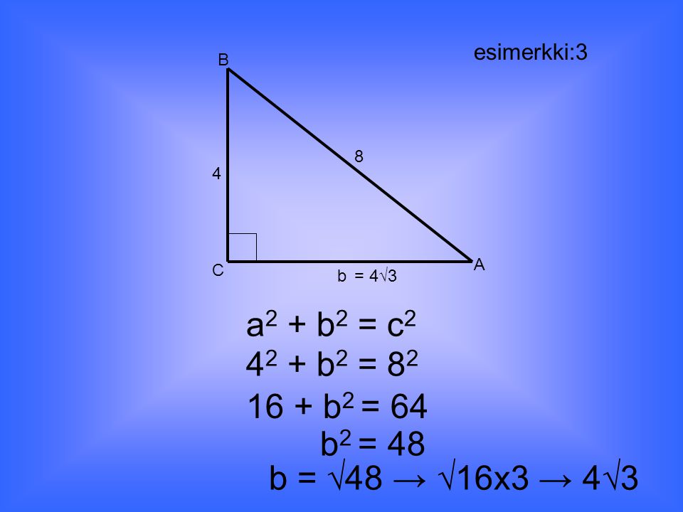 a2 + b2 = c b2 = b2 = 64 b2 = 48 b = √48 → √16x3 → 4√3