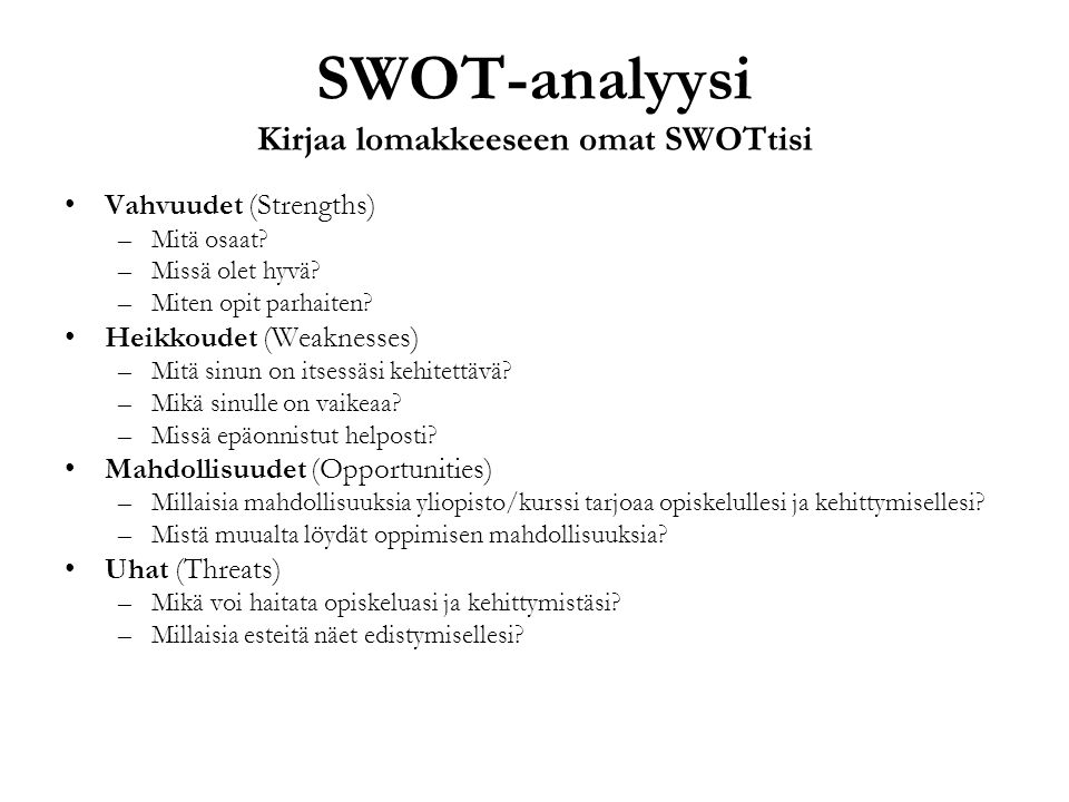 SWOT-analyysi Kirjaa lomakkeeseen omat SWOTtisi