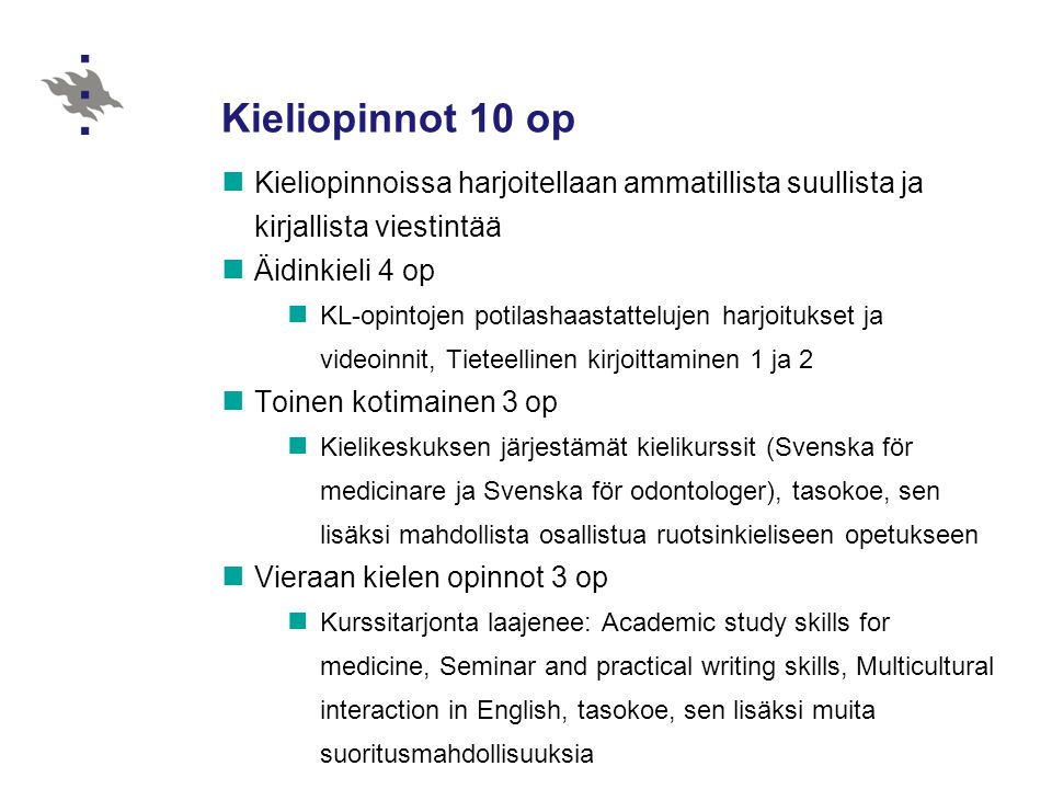 Kieliopinnot 10 op Kieliopinnoissa harjoitellaan ammatillista suullista ja kirjallista viestintää. Äidinkieli 4 op.