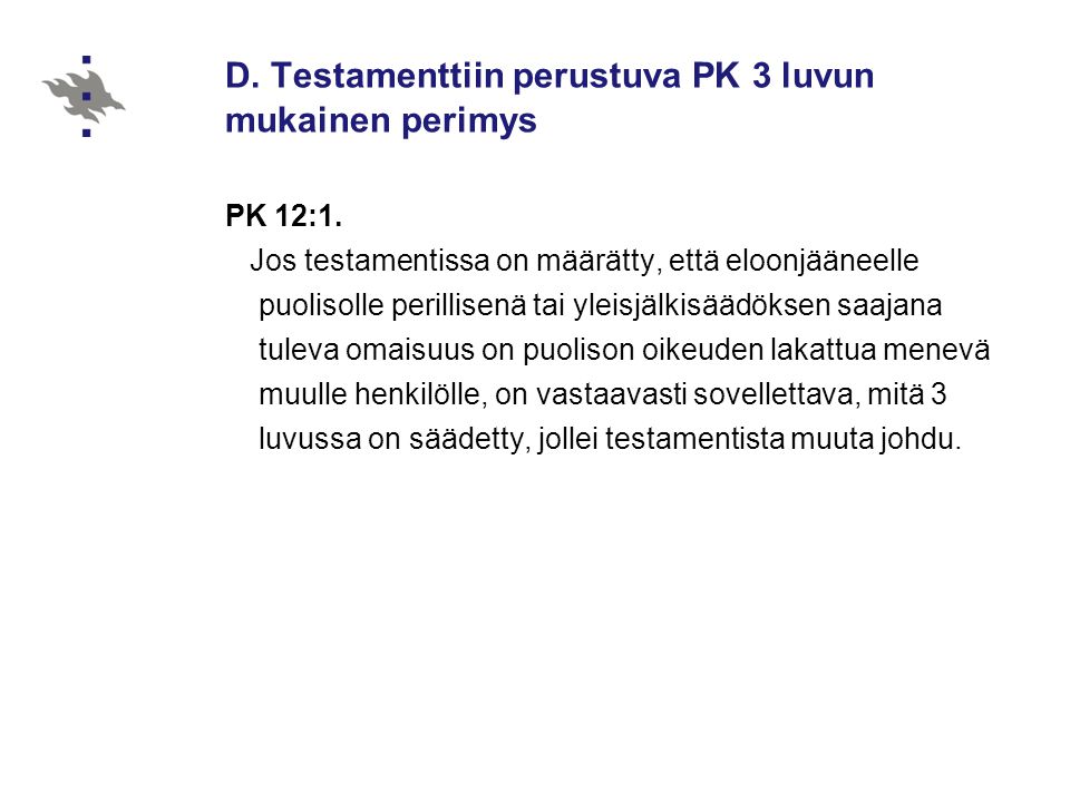 D. Testamenttiin perustuva PK 3 luvun mukainen perimys