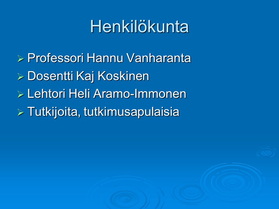 Henkilökunta Professori Hannu Vanharanta Dosentti Kaj Koskinen