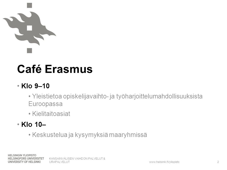 Café Erasmus Klo 9–10. Yleistietoa opiskelijavaihto- ja työharjoittelumahdollisuuksista Euroopassa.