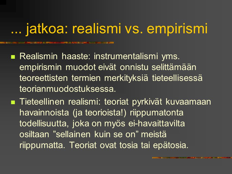 ... jatkoa: realismi vs. empirismi