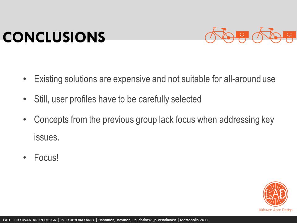 CONCLUSIONS Existing solutions are expensive and not suitable for all-around use. Still, user profiles have to be carefully selected.