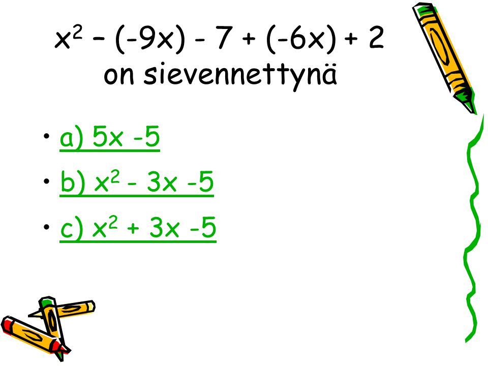 x2 – (-9x) (-6x) + 2 on sievennettynä