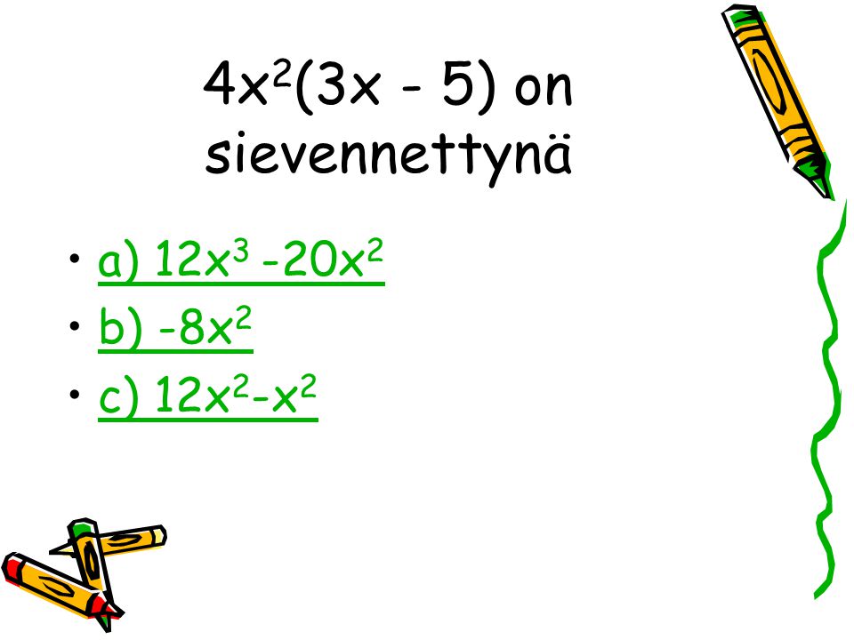 4x2(3x - 5) on sievennettynä